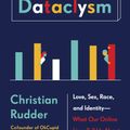 Cover Art for 9780385347396, Dataclysm: Who We Are - When We Think No One's Looking by Christian Rudder