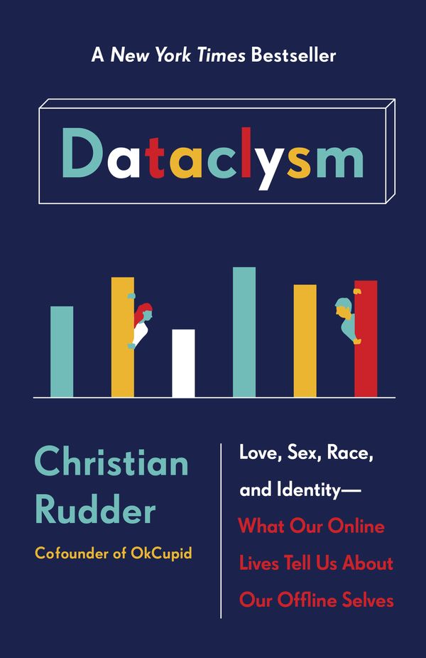Cover Art for 9780385347396, Dataclysm: Who We Are - When We Think No One's Looking by Christian Rudder