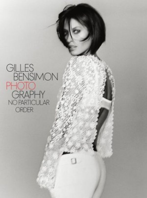 Cover Art for 9782850186783, Photography: No Particular Order by Gilles Bensimon