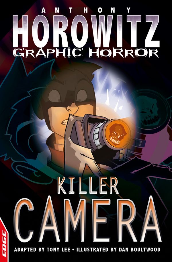Cover Art for 9780749695101, EDGE: Horowitz Graphic Horror: Killer Camera by Anthony Horowitz