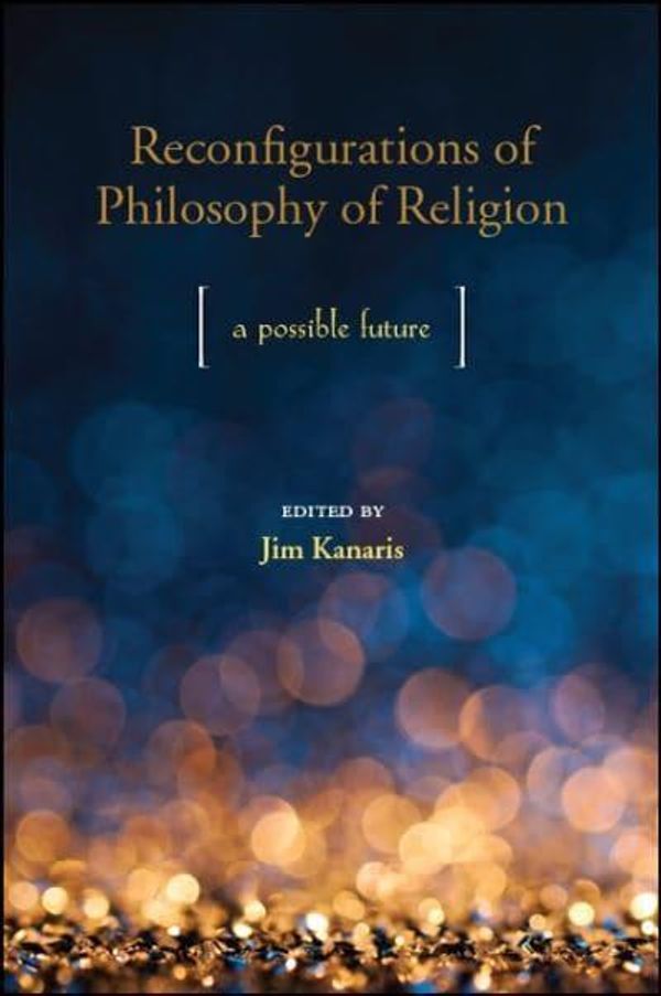 Cover Art for 9781438469089, Reconfigurations of Philosophy of Religion: A Possible Future by 