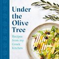 Cover Art for B07ZPF3BC1, Under the Olive Tree: Recipes from my Greek kitchen by Irini Tzortzoglou