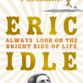 Cover Art for 9781474610278, Always Look on the Bright Side of Life: A Sortabiography by Eric Idle