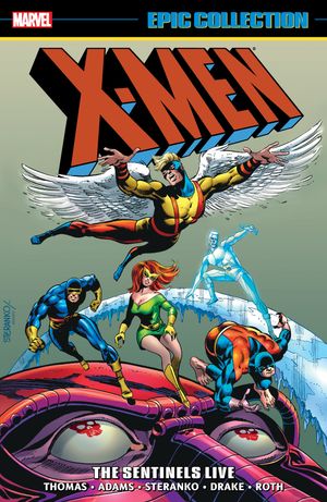 Cover Art for 9781302928513, X-Men Epic Collection: The Sentinels Live by Arnold Drake, Linda Fite, Gary Friedrich