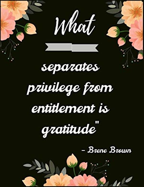 Cover Art for 9781655325564, What separates privilege from entitlement is gratitude” – Brene Brown: A 52 Week Guide To Cultivate An Attitude Of Gratitude: Gratitude journal ... Find happiness & peach in 5 minute a day by Shop Press,, RK
