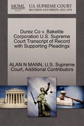 Cover Art for 9781270112297, Durez Co V. Bakelite Corporation U.S. Supreme Court Transcript of Record with Supporting Pleadings by Additional Contributors