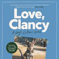 Cover Art for 9781460712801, Love, Clancy: A dog's letters home, edited and debated by Richard Glover by Richard Glover