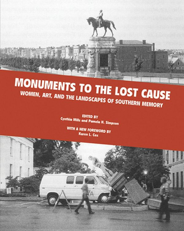 Cover Art for 9781621904441, Monuments to the Lost CauseWomen, Art, and the Landscapes of Southern Memory by Cynthia Mills