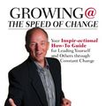 Cover Art for B007NARV3O, Growing @ the Speed of Change: Your Inspir-Actional How-To Guide for Leading Yourself and Others Through Constant Change by Jim Clemmer