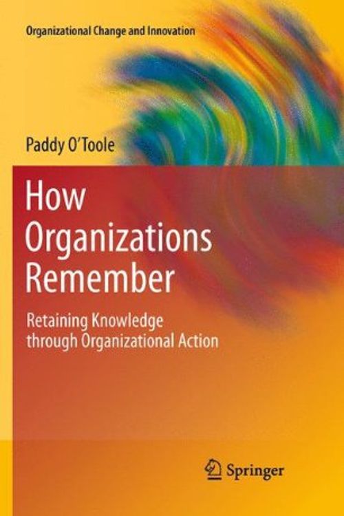 Cover Art for 9781441975232, How Organizations Remember by Paddy O'Toole