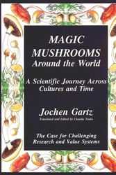 Cover Art for 9780965339902, Magic Mushrooms Around the World: A Scientific Journey Across Cultures and Time - The Case for Challenging Research and Value Systems by Jochen Gartz