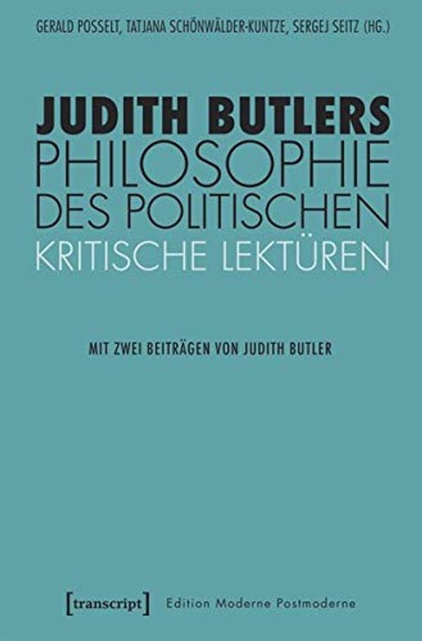 Cover Art for 9783837638462, Judith Butlers Philosophie des Politischen: Kritische Lektüren by 
