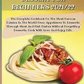 Cover Art for 9781803600062, THE COMPLETE GUIDE TO ITALIAN CUISINE FROM APPETIZERS TO DESSERT FOR BEGINNERS 2021/22: The Complete Cookbook On The Most Famous Cuisine In The World ... Forgetting Desserts, Cook With Love And by Mark Romani