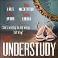 Cover Art for 9781529303940, The Understudy by Sophie Hannah, Clare Mackintosh, B A. Paris, Holly Brown