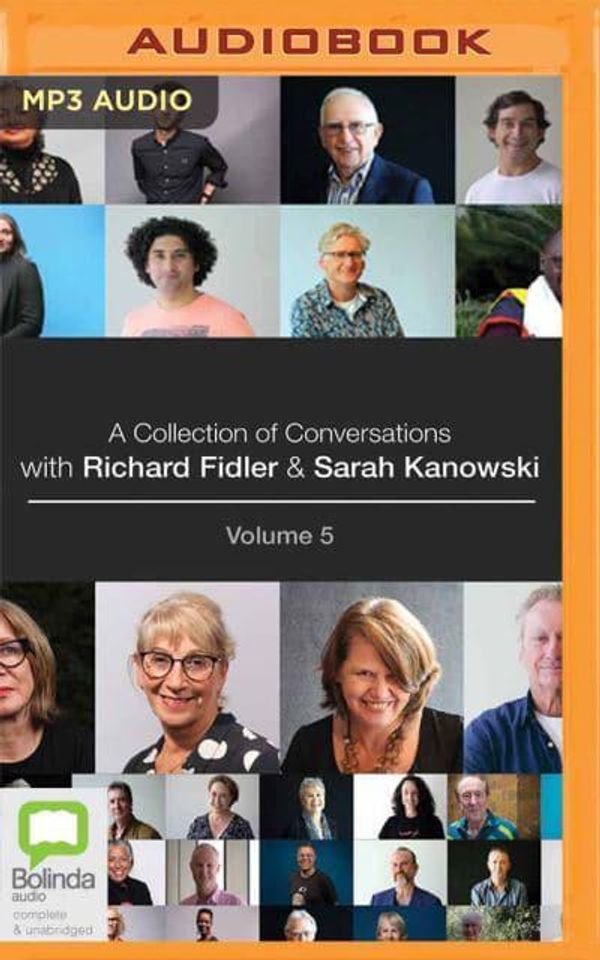 Cover Art for 9781867583066, A Collection of Conversations with Richard Fidler and Sarah Kanowski Volume 5 by Fidler, Richard, Kanowski, Sarah