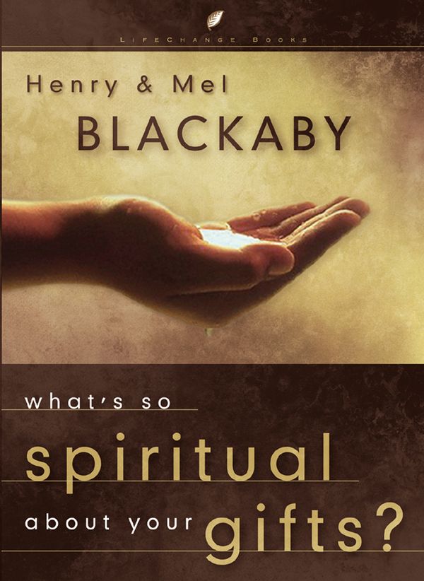 Cover Art for 9781590523445, What's So Spiritual about Your Gifts by Henry Blackaby, Mel Blackaby