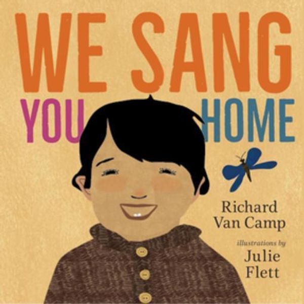 Cover Art for 9781459811799, We Sang You Home by Van Camp, Richard