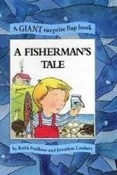Cover Art for 9781894102339, A Fisherman's Tale A Giant surprise flap book by Keith Faulkner, Jonathan Lambert