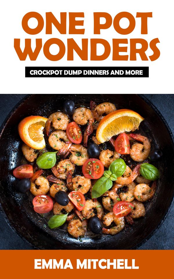 Cover Art for 9781370799053, One Pot Wonders-Crock Pot Dump Dinners and More by EmmaMitchell
