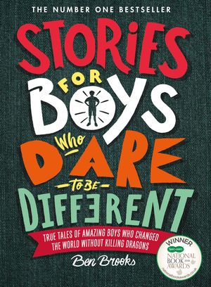 Cover Art for 9781787471986, Stories for Boys Who Dare to be Different by Ben Brooks