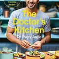 Cover Art for B073NY98FR, The Doctor’s Kitchen: Supercharge your health with 100 delicious everyday recipes by Dr. Rupy Aujla