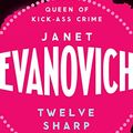 Cover Art for B005LWQ4VQ, Twelve Sharp: A hilarious mystery full of temptation, suspense and chaos (Stephanie Plum Book 12) by Janet Evanovich