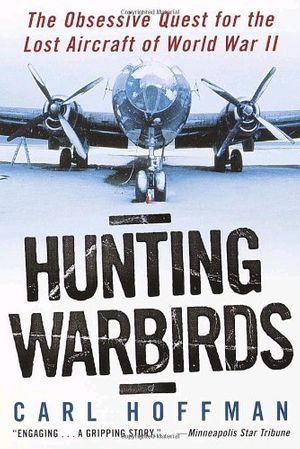 Cover Art for 9780345436184, Hunting Warbirds by Carl Hoffman