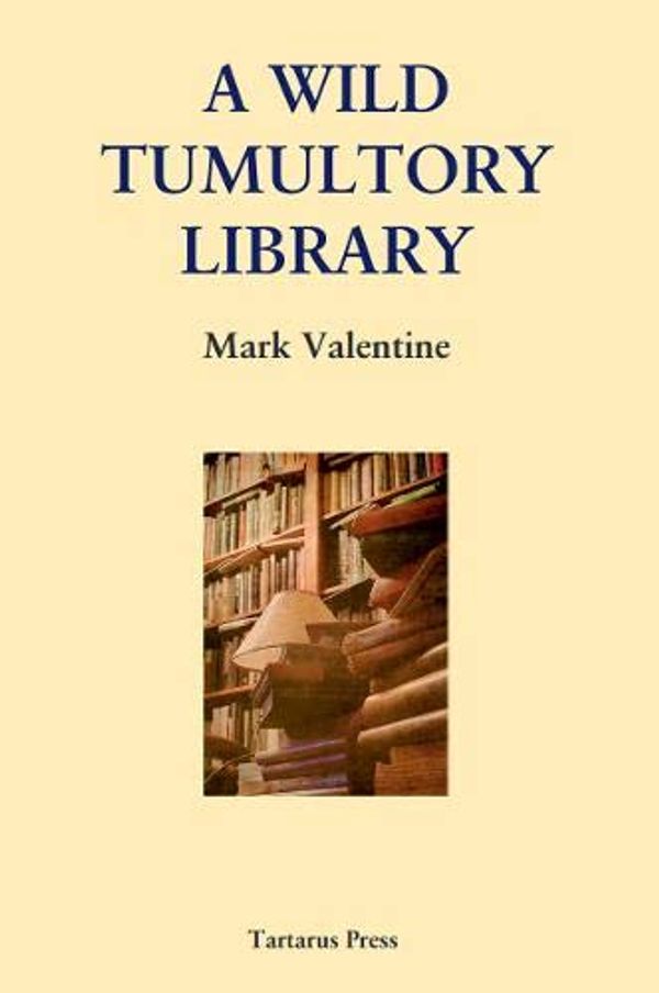 Cover Art for 9781912586219, A Wild Tumultory Library by Mark Valentine