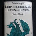 Cover Art for 9780710208774, Dictionary of Gods and Goddesses, Devils and Demons by Manfred Lurker