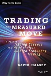 Cover Art for 9781118251836, Trading the Measured Move: A Path to Trading Success in a World of Algos and High Frequency Trading by David Halsey