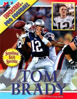 Cover Art for 9781422208205, Tom Brady by Calvin Craig Miller