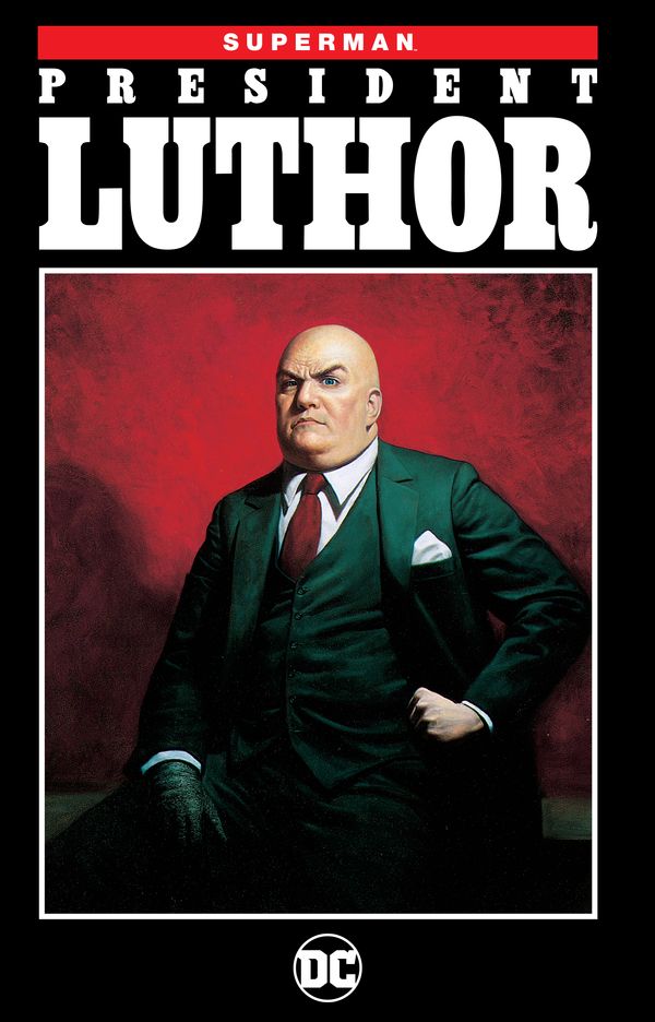 Cover Art for 9781401277659, Superman: President Luthor (New Edition) by Jeph Loeb