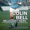Cover Art for 9781840187717, Colin Bell - Reluctant Hero by Charlton, Sir Bobby, Bell, Colin, Cheeseman, Ian