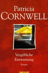 Cover Art for 9783426621042, Vergebliche Entwarnung by Patricia Cornwell