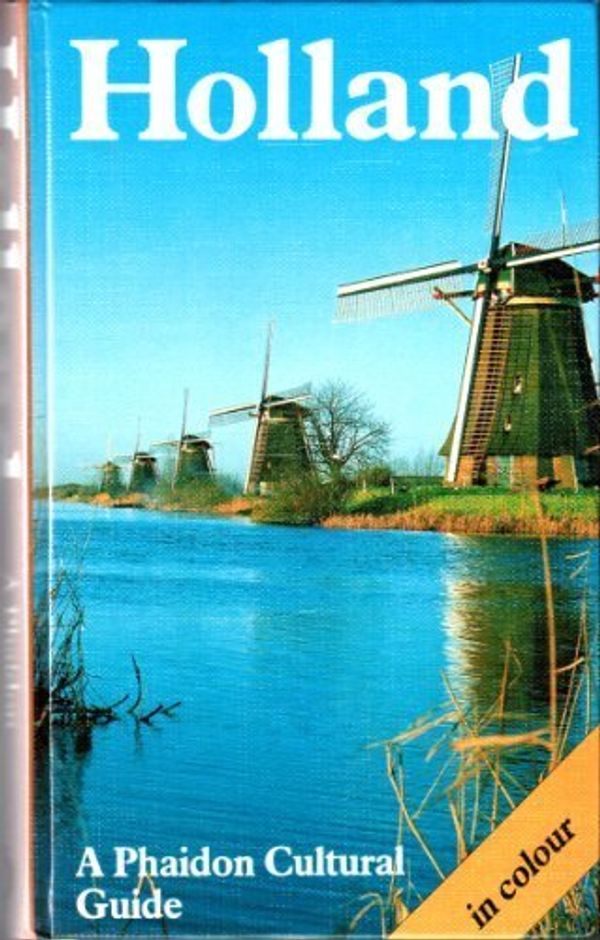 Cover Art for 9780136114017, Holland: A Phaidon Art and Architecture Guide (with over 275 color illustrations and 6 pages of maps) (English and German Edition) by Ltd