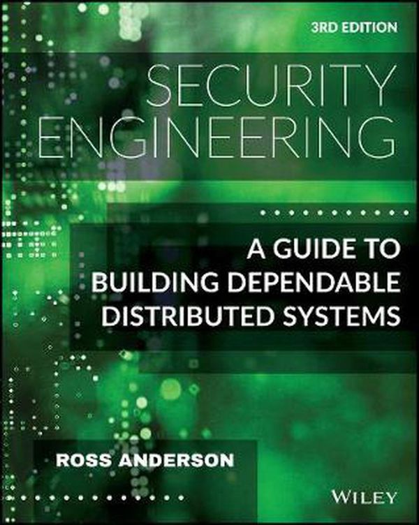 Cover Art for 9781119642787, Security Engineering: A Guide to Building Dependable Distributed Systems, Third Edition by Ross Anderson