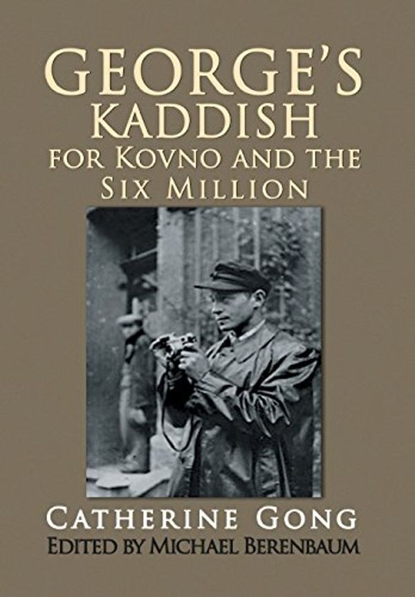 Cover Art for 9781436355551, George's Kaddish for Kovno and the Six Million by Catherine Gong