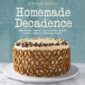 Cover Art for 9780385345743, Joy the Baker Homemade Decadence by Joy Wilson