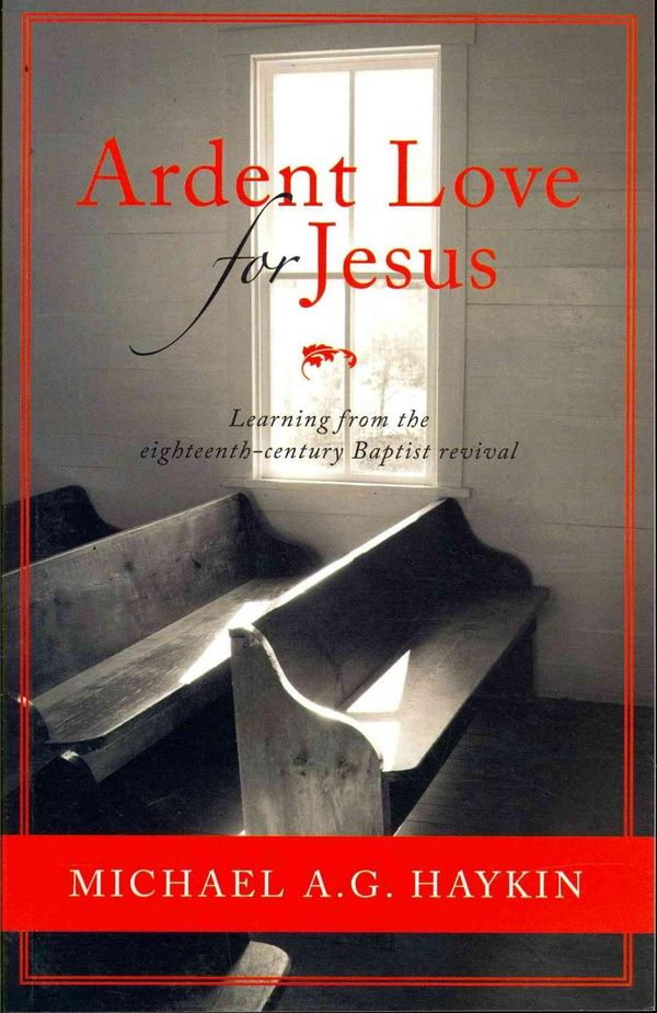 Cover Art for 9781850492481, Ardent Love for Jesus by Michael A. G. Haykin