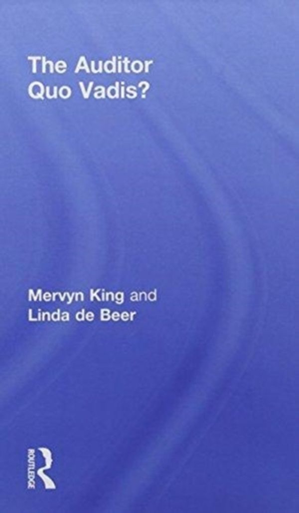 Cover Art for 9781138496767, The AuditorQuo Vadis (Where to)? by King, Mervyn, de Beer, Linda