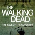 Cover Art for 9781250054692, The Walking Dead: The Fall of the Governor: Part One by Robert Kirkman