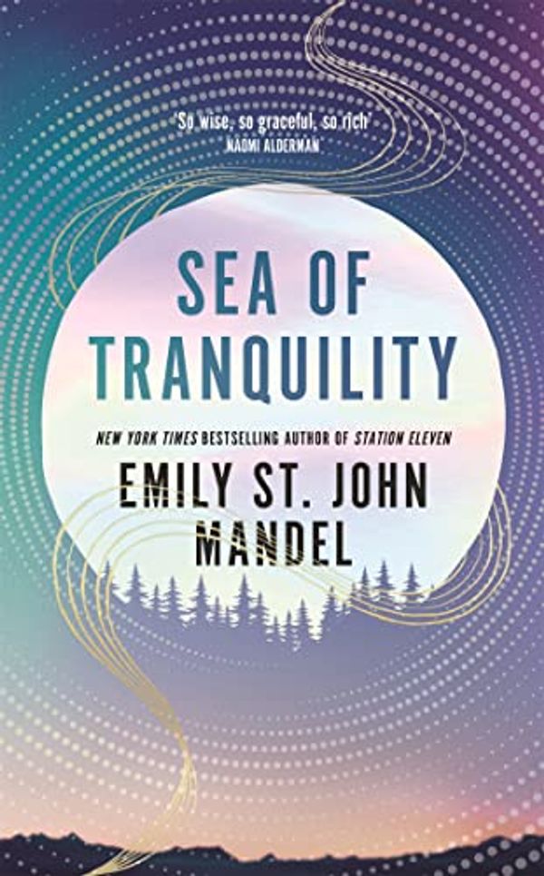 Cover Art for B099RZ8C7H, Sea of Tranquility by Emily St. John Mandel