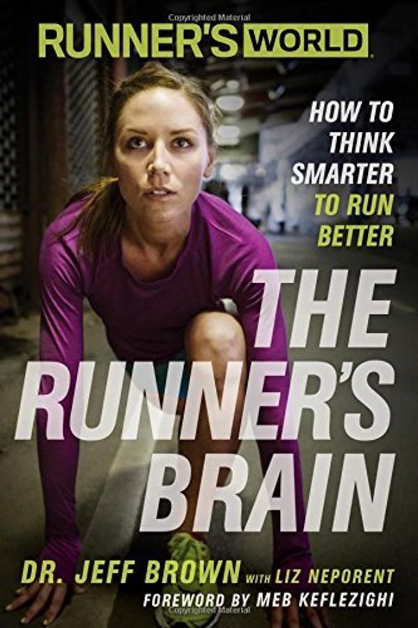 Cover Art for B01N90X7DF, Runner's World The Runner's Brain: How to Think Smarter to Run Better by Jeff Brown (2015-09-29) by Jeff Brown;Liz Neporent