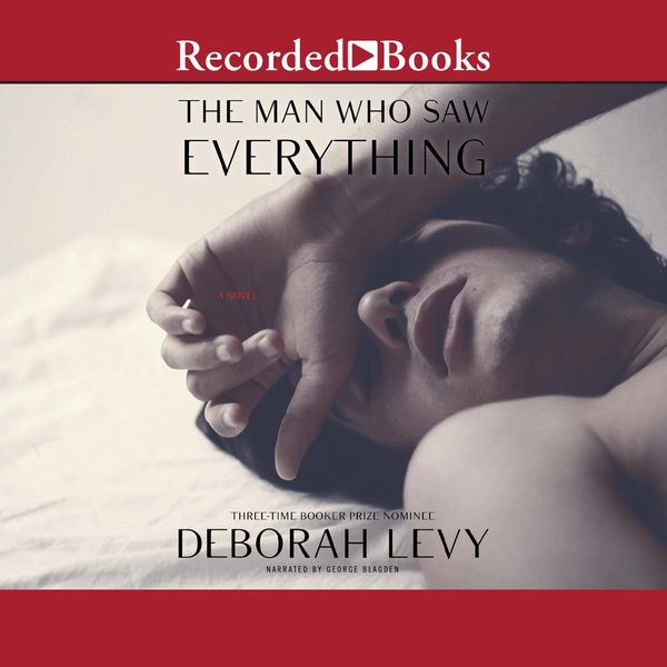 Cover Art for 9781980066842, The Man Who Saw Everything by Deborah Levy