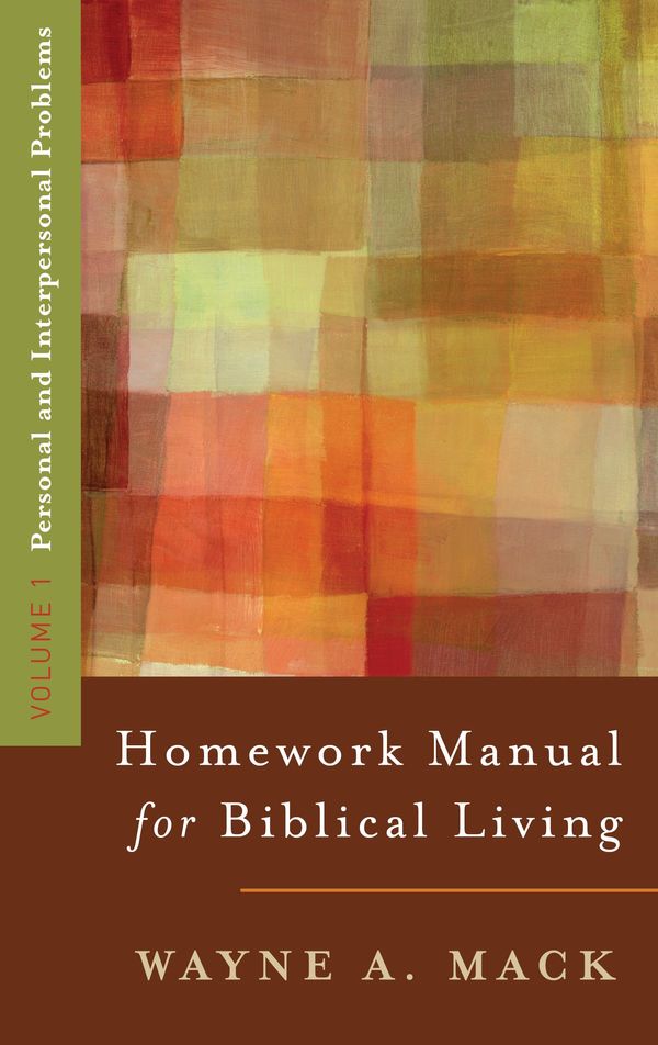 Cover Art for 9780875523569, Homework Manual for Biblical Living: Personal and Interpersonal Problems by Wayne A. Mack