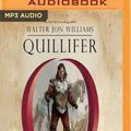 Cover Art for 9781543685367, Quillifer by Walter Jon Williams