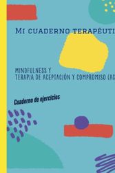 Cover Art for 9798425831569, Mi cuaderno terapéutico: Mindfulness y Terapia de Aceptación y Compromiso (ACT): Cuaderno de ejercicios. (Spanish Edition) by David Hawthorne