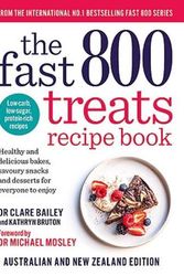 Cover Art for 9780733652011, The Fast 800 Treats Recipe Book: Healthy and delicious bakes, savoury snacks and desserts for everyone to enjoy by Clare Bailey