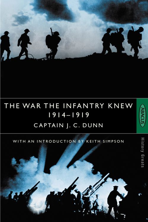 Cover Art for 9780349106359, The War The Infantry Knew: 1914-1919 by J.C. Dunn