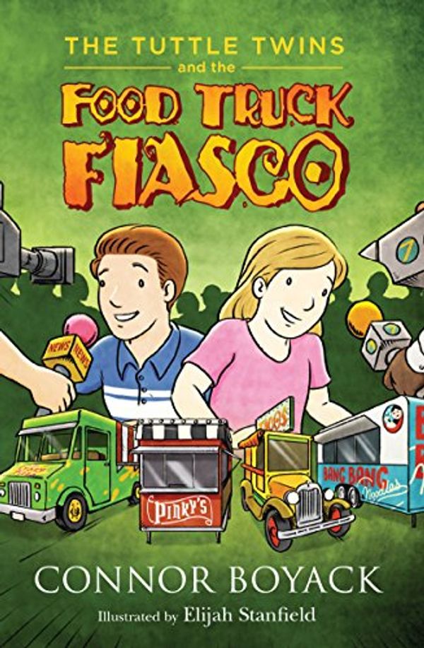Cover Art for 9781943521050, The Tuttle Twins and the Food Truck Fiasco by Connor Boyack